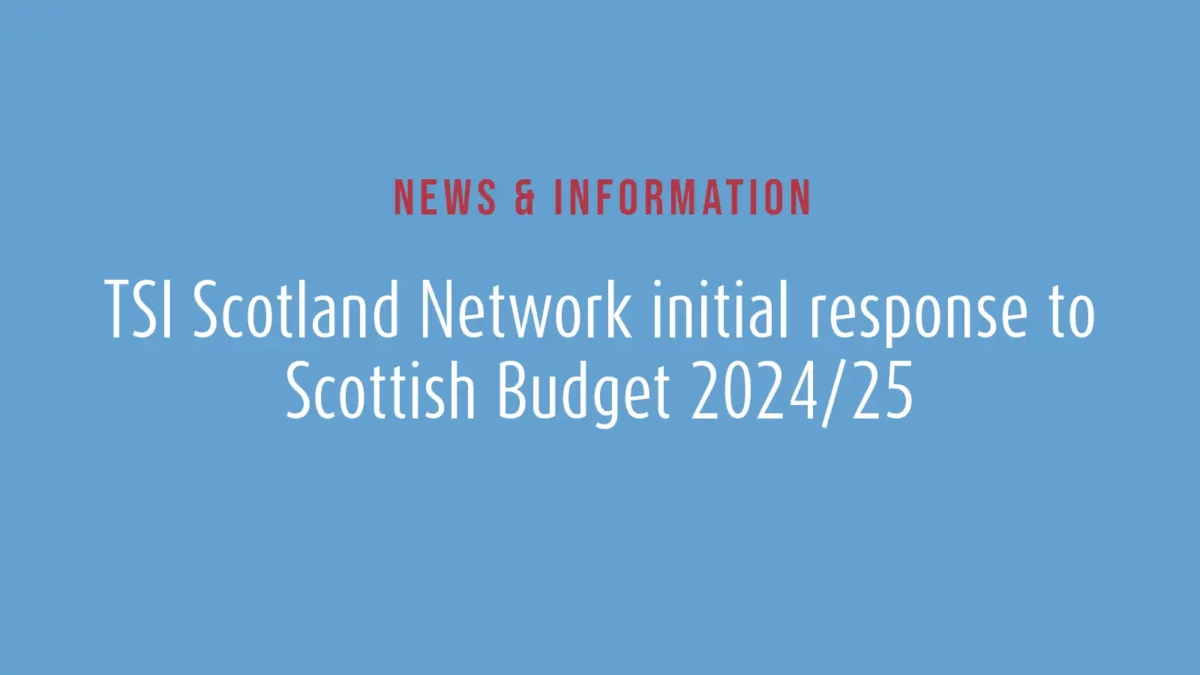 TSI Scotland Network initial response to Scottish Budget 2024:25