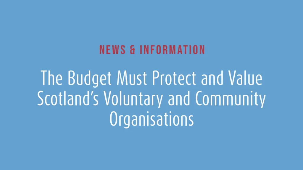 The Budget Must Protect and Value Scotland’s Voluntary and Community Organisations