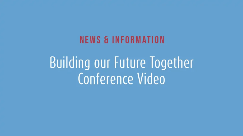 Building our Future Together – Conference Video