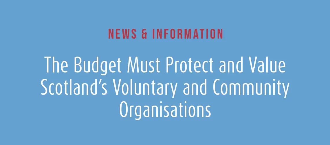 The Budget Must Protect and Value Scotland’s Voluntary and Community Organisations
