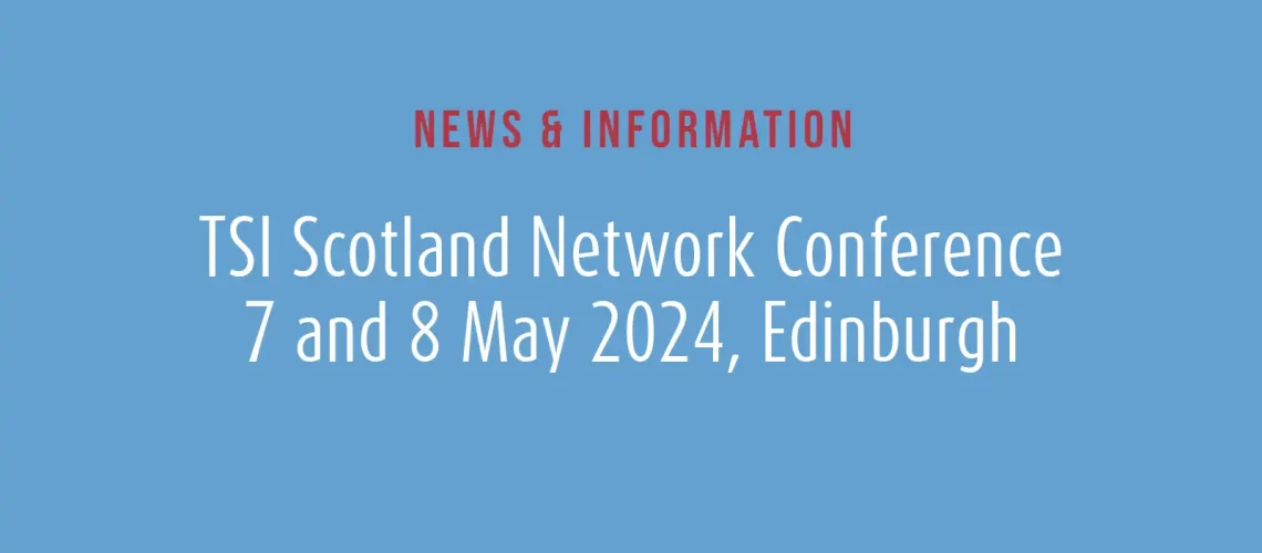 TSI Scotland Network Conference, 7 and 8 May 2024, Edinburgh